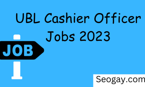 UBL Cashier Officer Jobs 2023-Apply Now