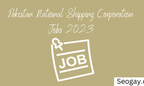 Pakistan National Shipping Corporation Jobs 2023-Apply Now