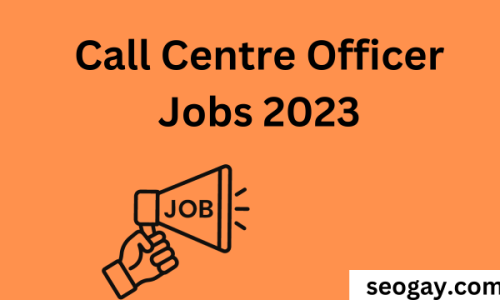 Call Center Officer Jobs 2023-Apply Now