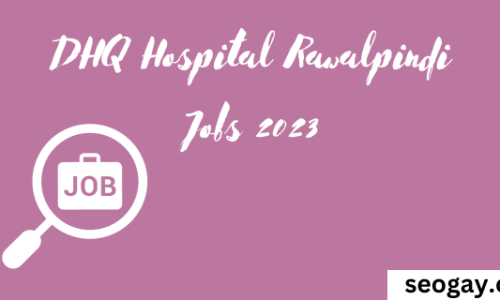 DHQ Hospital Rawalpindi Jobs 2023-Apply Now