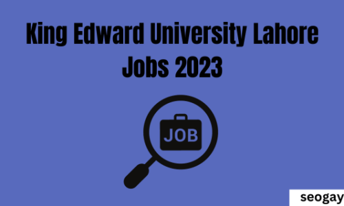 King Edward University Lahore Jobs 2023-Apply Now